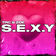 S.E.X.Y