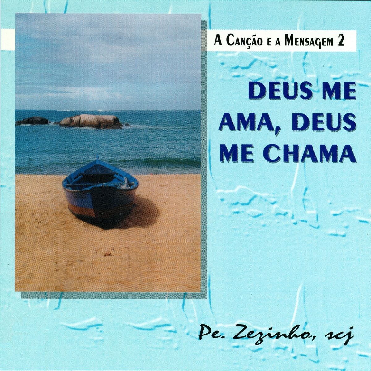 Album cover of A Canção e a Mensagem, Vol. 2: Deus Me Ama, Deus Me Chama