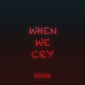 When We Cry