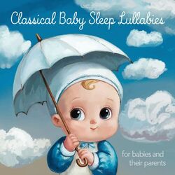 Cover of Classical Baby Sleep Lullabies For Babies And Their Parents