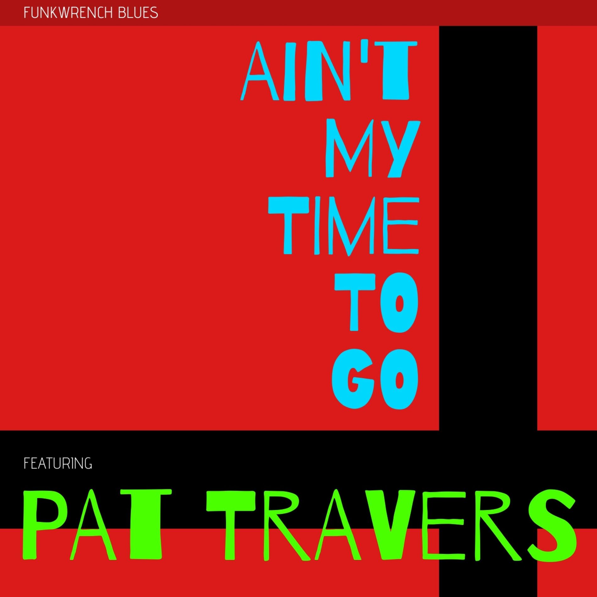 Album cover of Ain't My Time to Go (feat. Pat Travers)