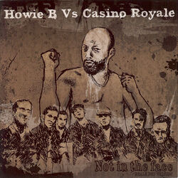 Not In The Face - (Howie B vs. Casino Royale) (Reale Dub Version)