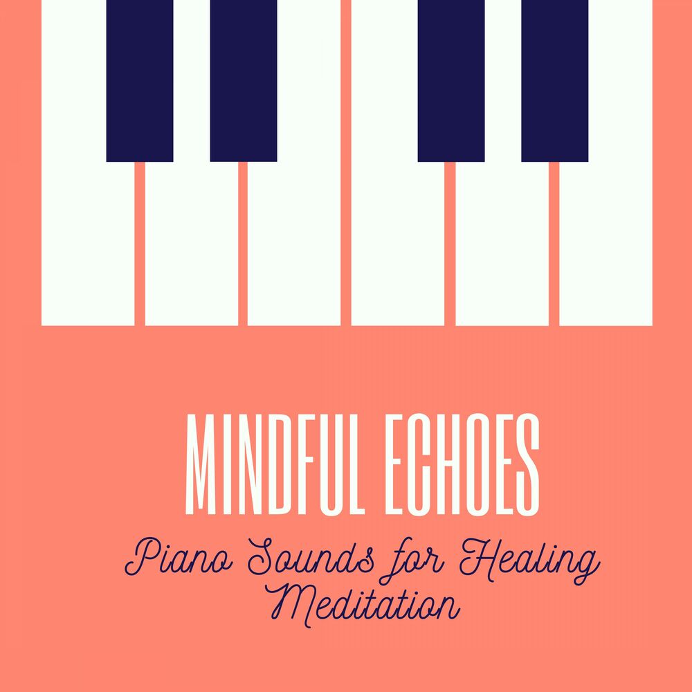 Picture of Mindful Echoes: Piano Sounds for Healing Meditation