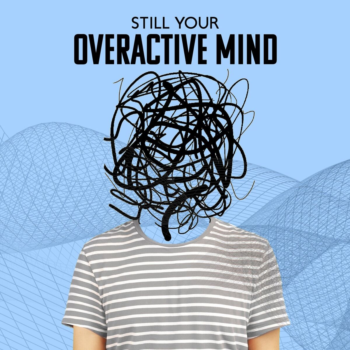 Album cover of Still Your Overactive Mind: Tibetan Healing Sounds for Instant Calm