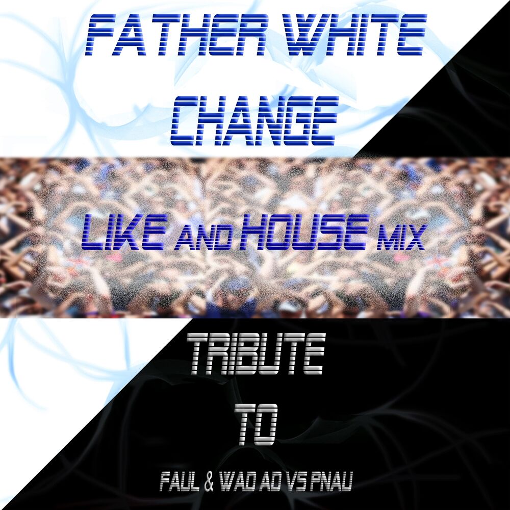 Picture of Changes: Tribute to Faul & Wad Ad VS Pnau (Change)