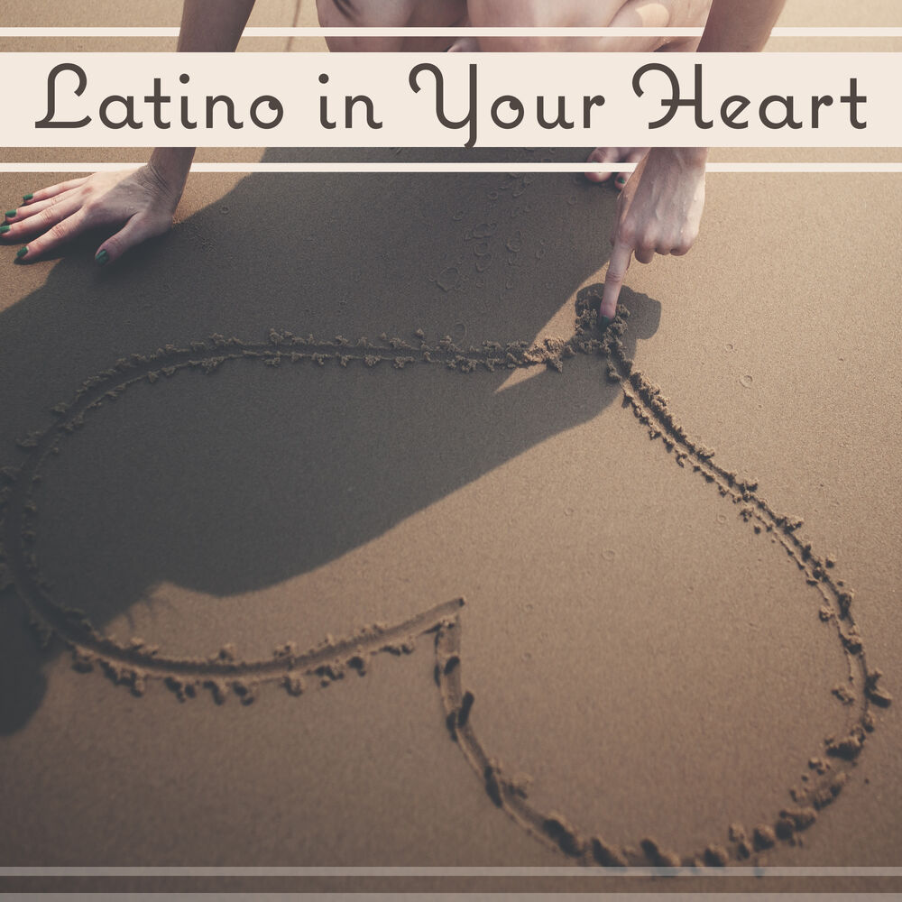 Picture of Latino in Your Heart – Hot Rhytms for Dance, Positive Vibrations, Night Party, More Energy