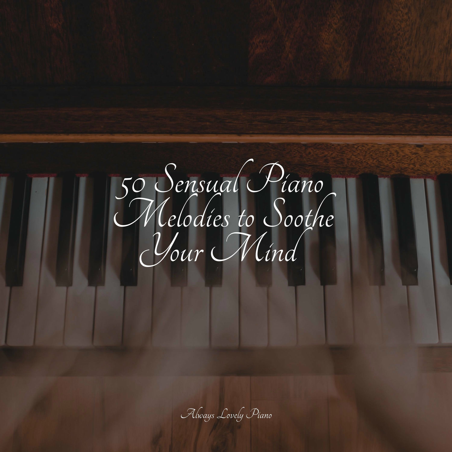 Album cover of 50 Sensual Piano Melodies to Soothe Your Mind
