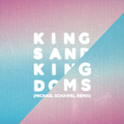 Cover of Kings And Kingdoms (Michael Schawel Remix)