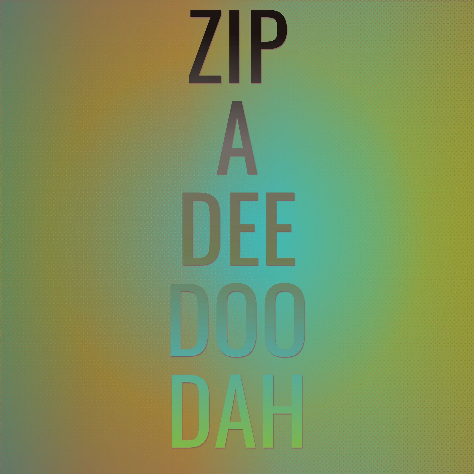 Album cover of Zip A Dee Doo Dah