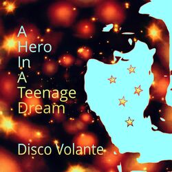 Cover of A Hero in a Teenage Dream