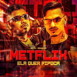 Cover of METFLIX, ELA QUER PIPOCA