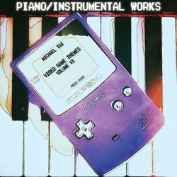 Cover of Piano / Instrumental Works: Video Game Themes, Vol. VI