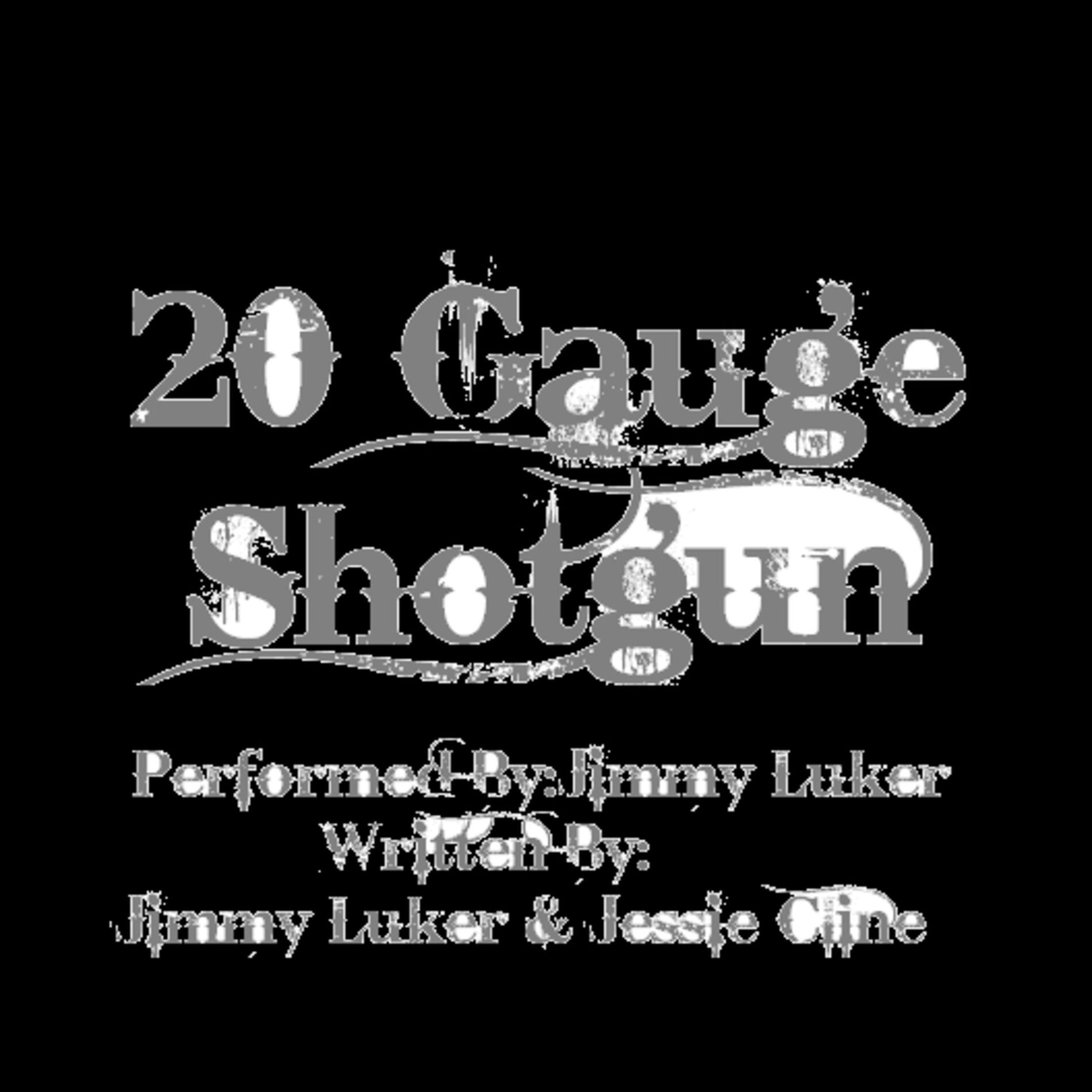 Album cover of 20 Gauge Shotgun(Written By:Jimmy Luker&jessie Cline)