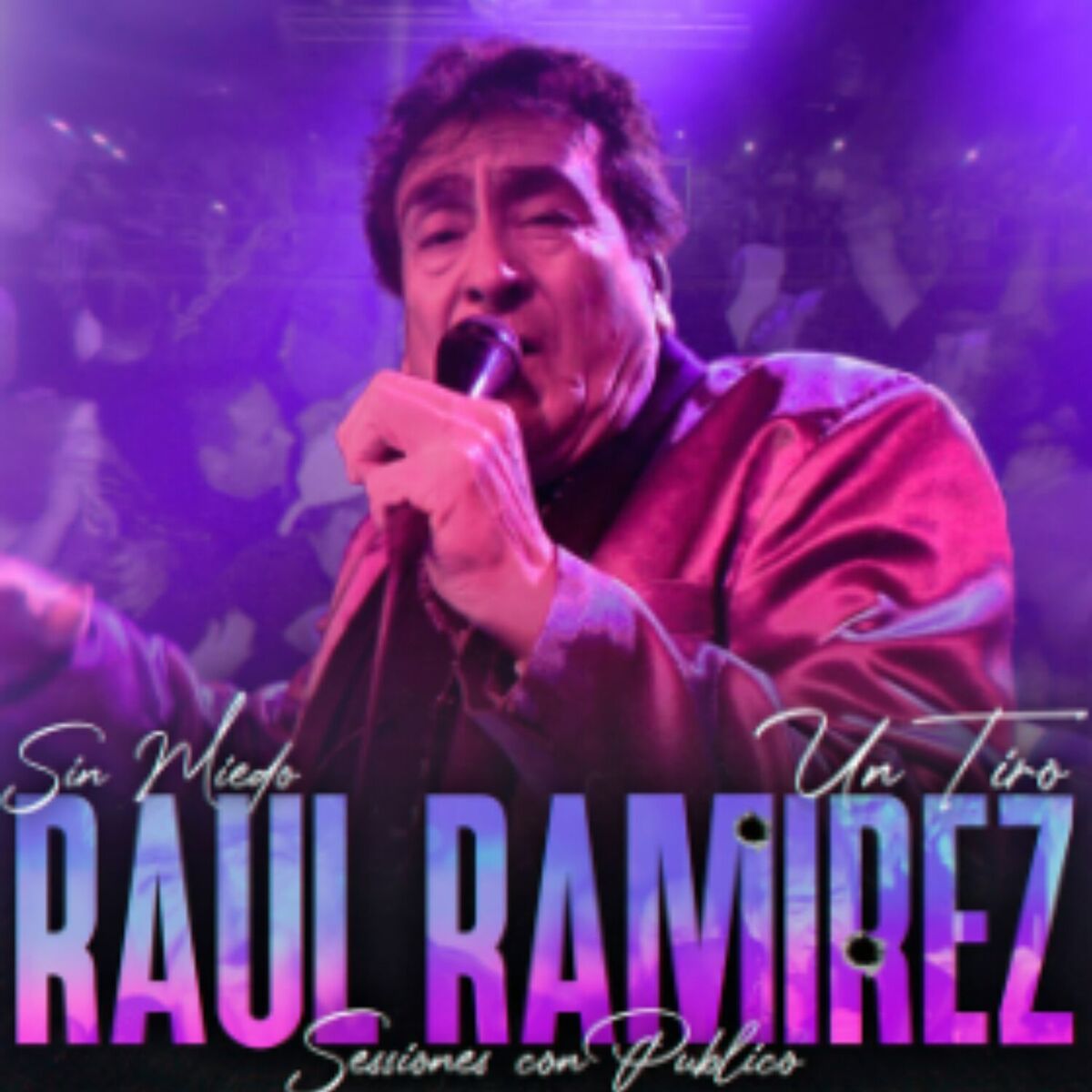 Album cover of Sin Miedo: Un Tiro - Raúl Ramirez (Sesiones con Público) [En Vivo]