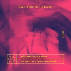 Cover of Have I Ever Left Your Side?