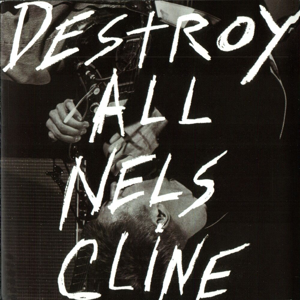Picture of Destroy All Nels Cline
