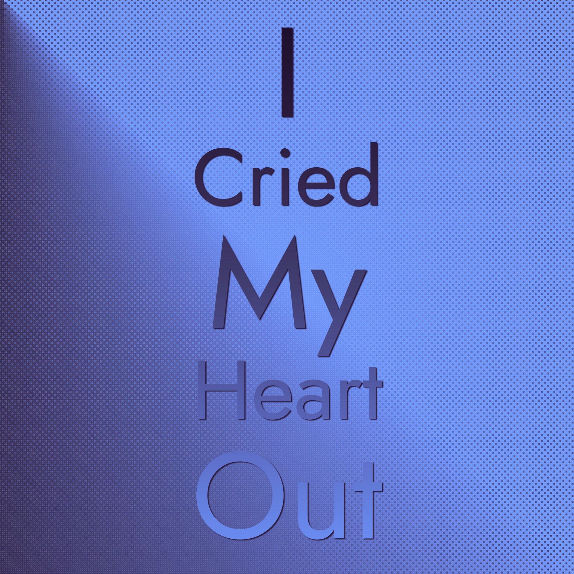 Album cover of I Cried My Heart Out