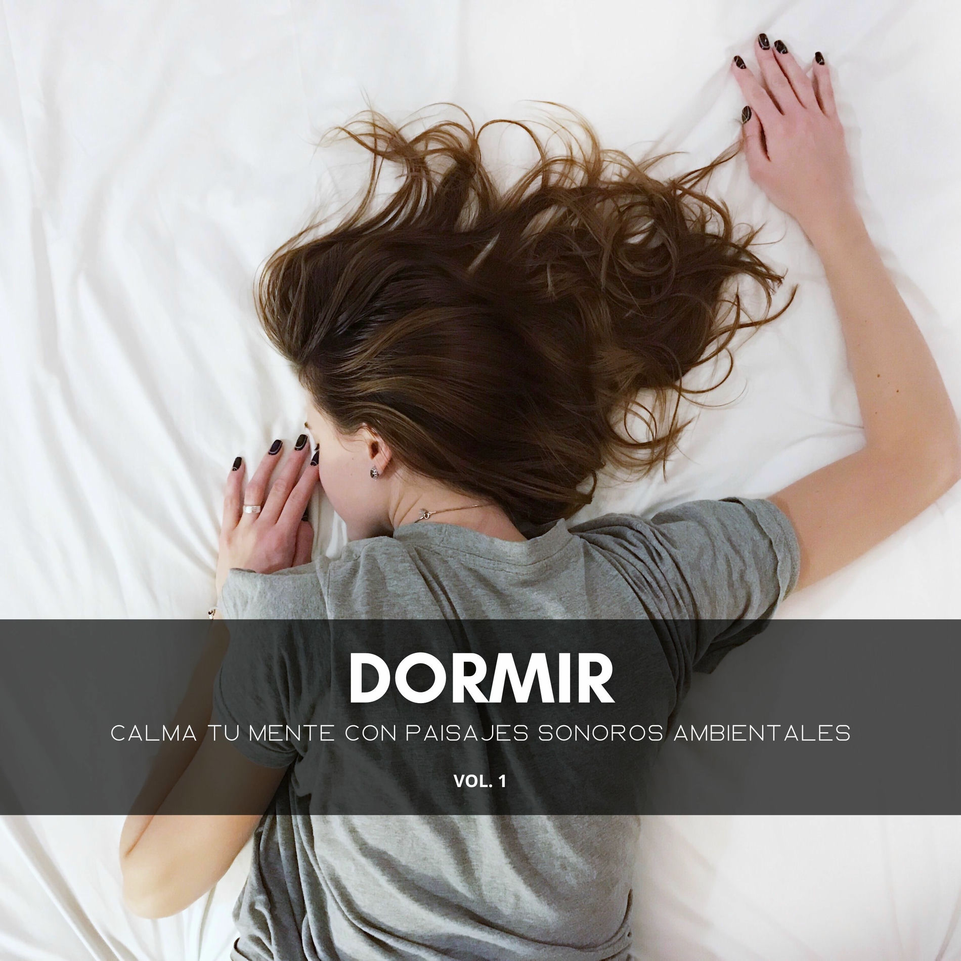 Album cover of Dormir: Calma Tu Mente Con Paisajes Sonoros Ambientales Vol. 1