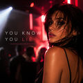 You know you lie