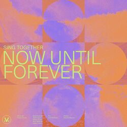 Cover of Sing Together - Now Until Forever
