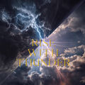 I rise wit thunder