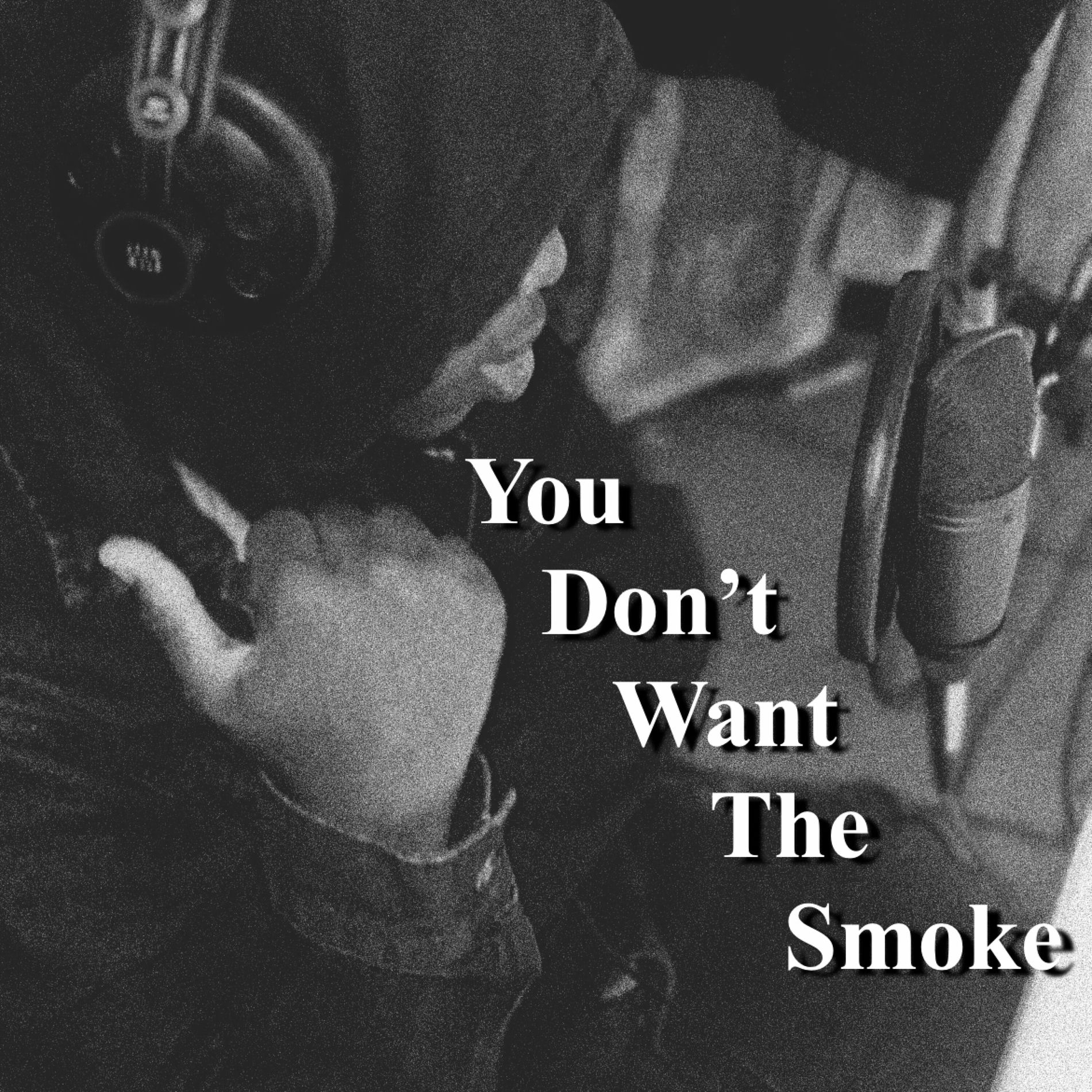 Album cover of YOU DONT WANT THE SMOKE