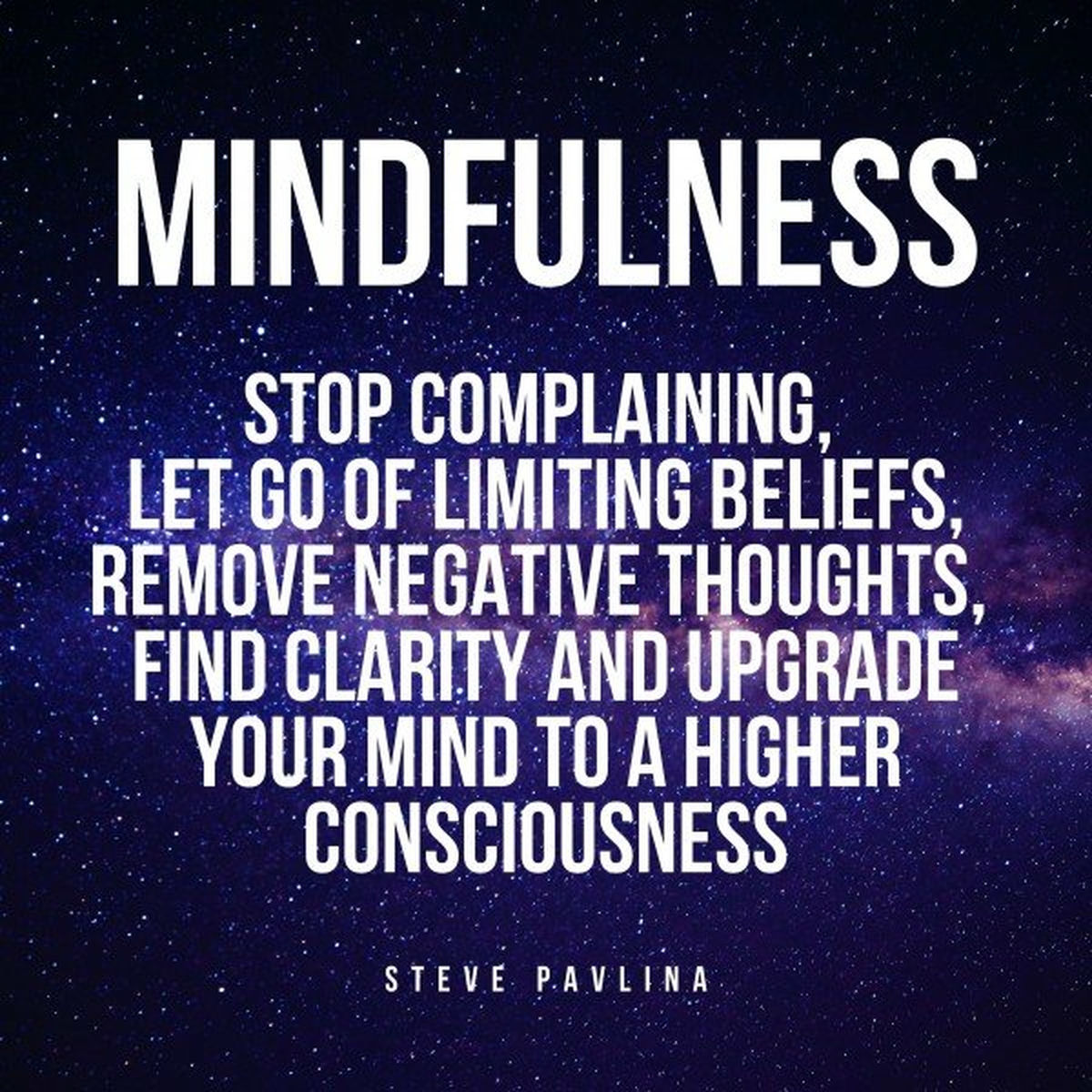 Album cover of Mindfulness (Stop Complaining, Let Go of Limiting Beliefs, Remove Negative Thoughts, Find Clarity and Upgrade Yo