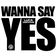 Wanna Say Yes (Club Mix)