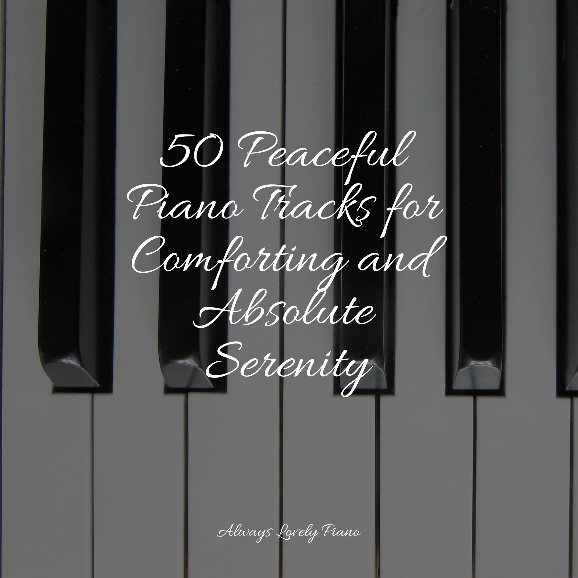 Album cover of 50 Peaceful Piano Tracks for Comforting and Absolute Serenity