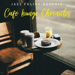 Cover of Jazz Feline Reverie: Café Lounge Chronicles