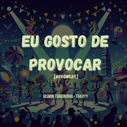 Cover of Eu Gosto de Provocar [Afrobeat]