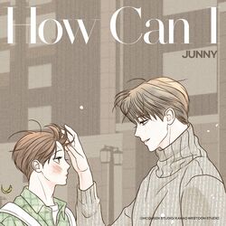 Cover of How Can I (Secret Relationships X JUNNY (주니))