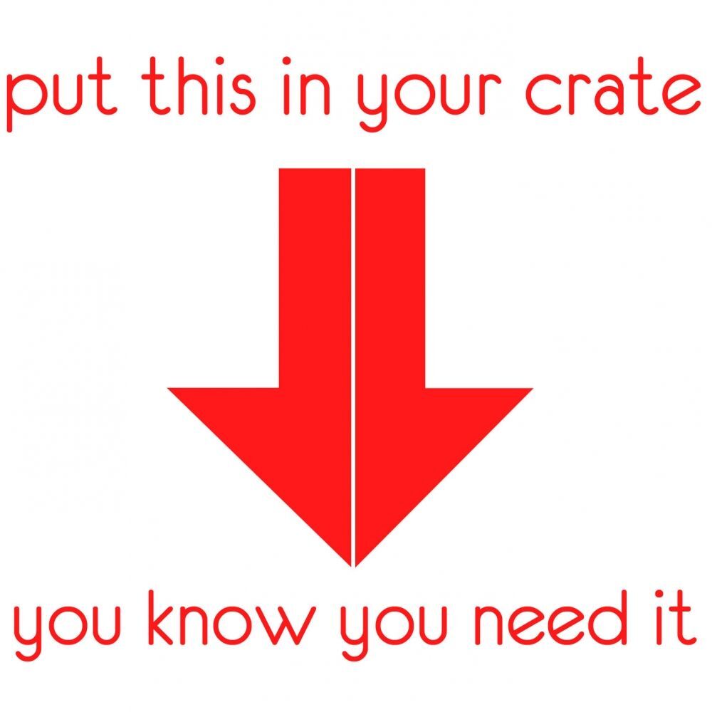 Picture of Put This In Your Crate (You Know You Need It)