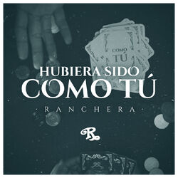 Cover of Hubiera Sido Como Tú (Versión Ranchera)