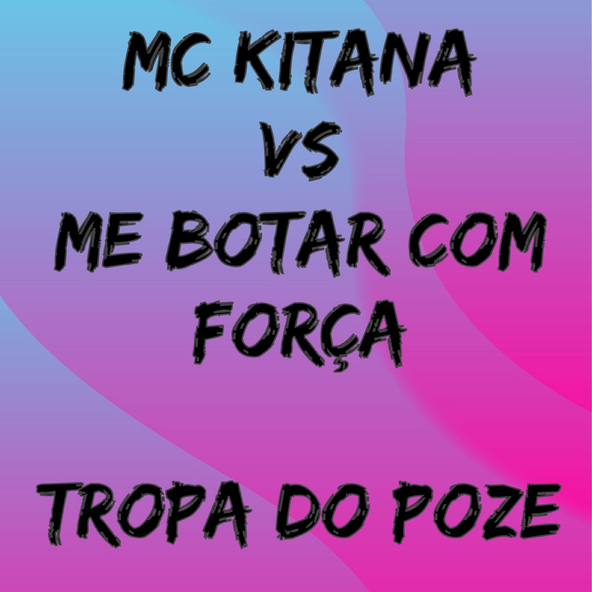 Album cover of Mc Kitana Vs Me Botar Com Força Tropa do Poze
