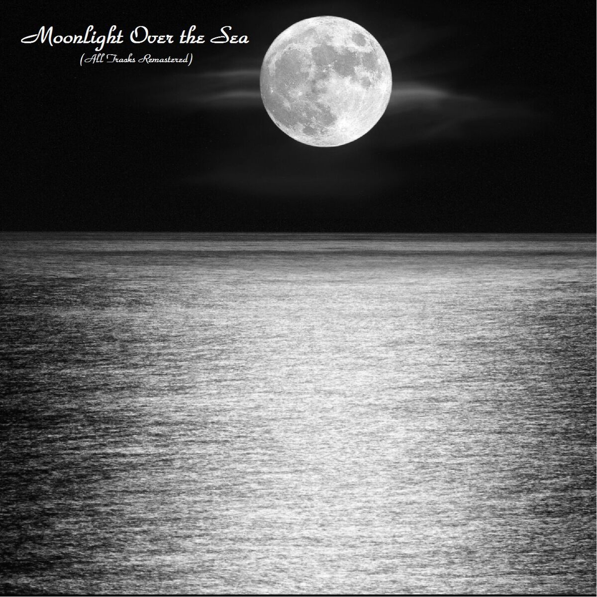 Album cover of Moonlight Over the Sea (All Tracks Remastered)