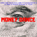 Money Dance (feat. Slaughter M, El.Nino, Khaos OG Kush & Totee)