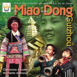Cover of Les Miao & les Dong du Guizhou : Chansons à boire et chants d'amour