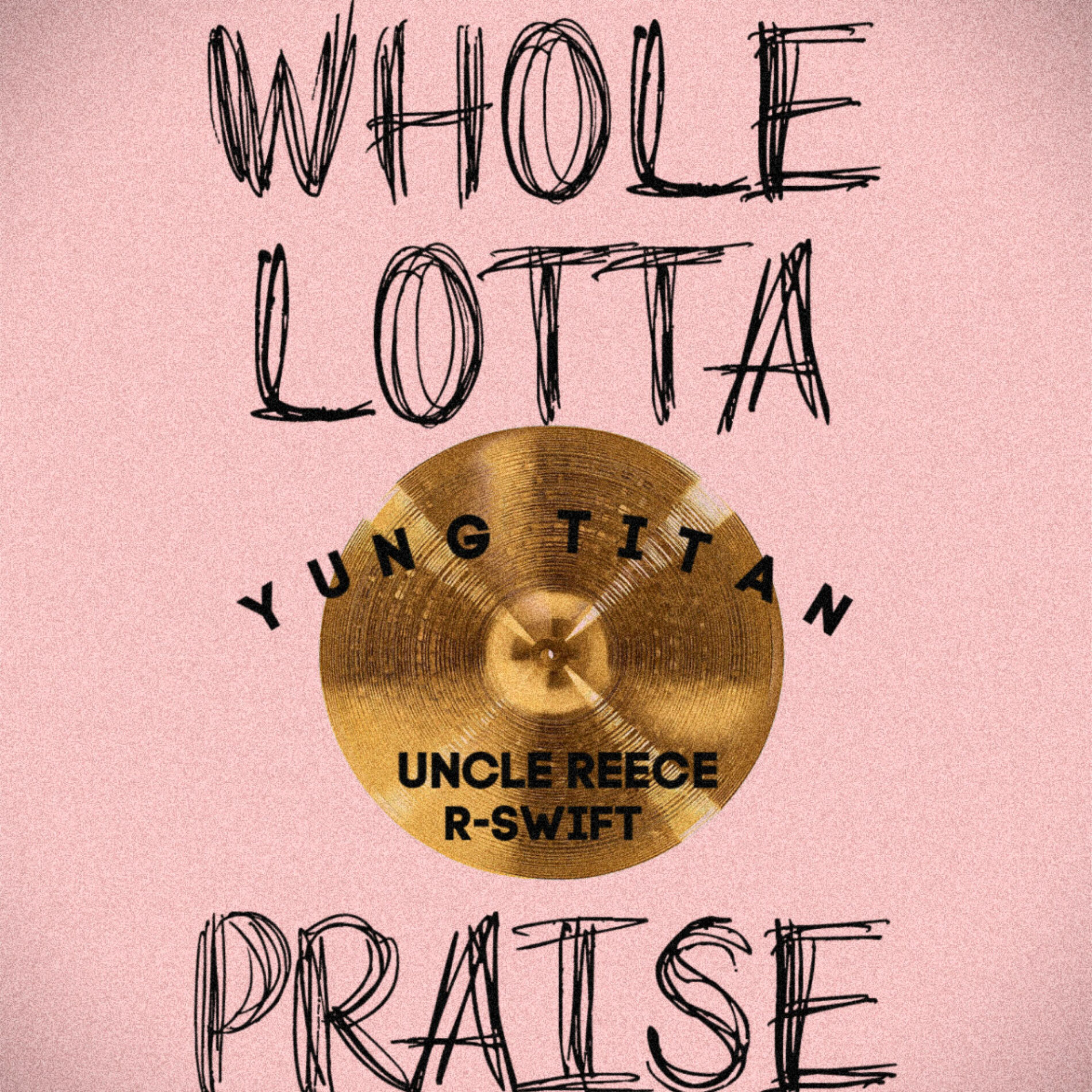 Album cover of Whole Lotta Praise (feat. Uncle Reece & R-Swift)