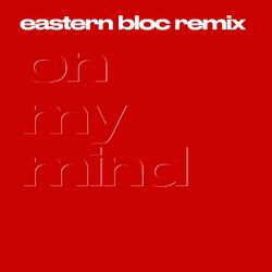 Cover of On My Mind (Eastern Bloc Remix)