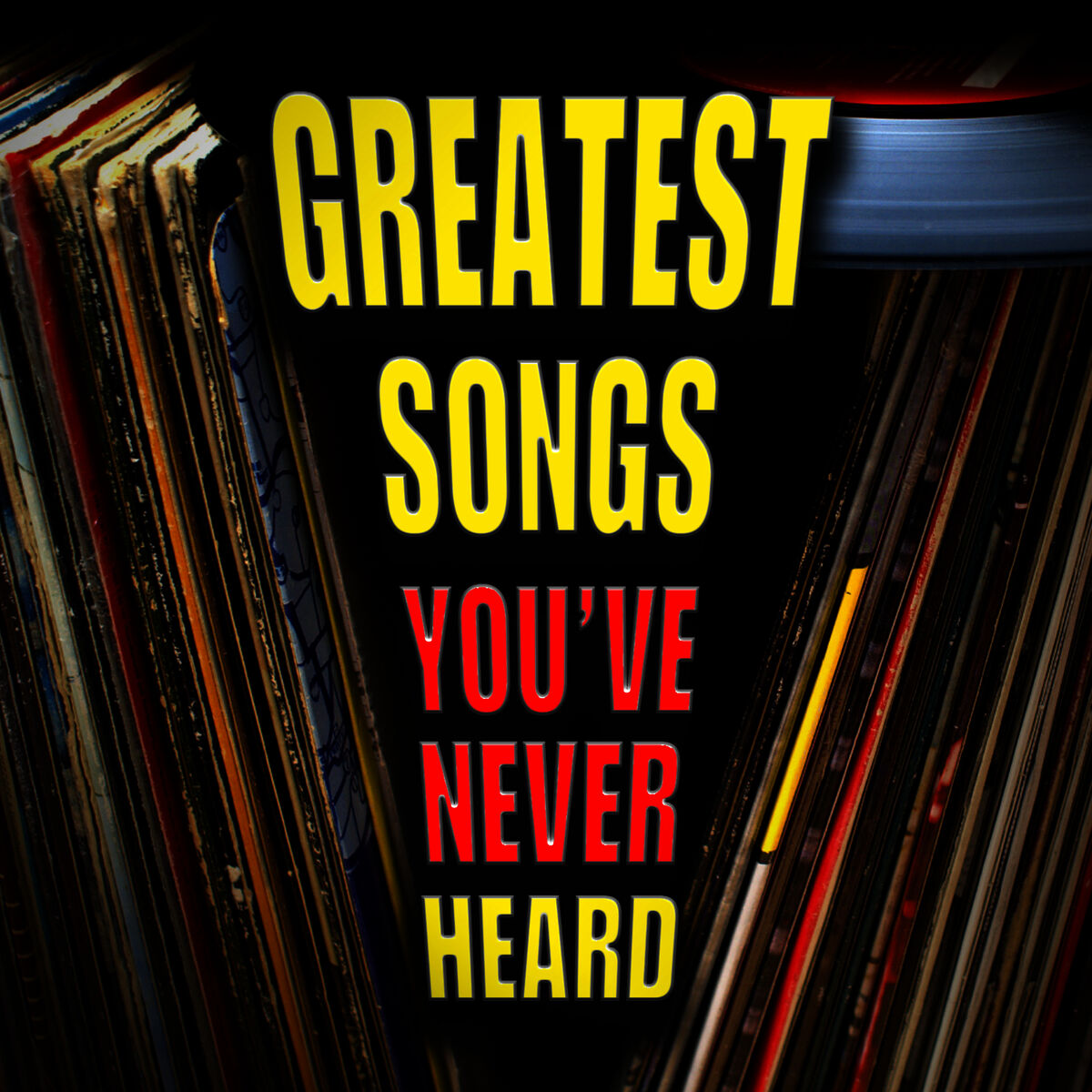 Album cover of Greatest Songs You've Never Heard