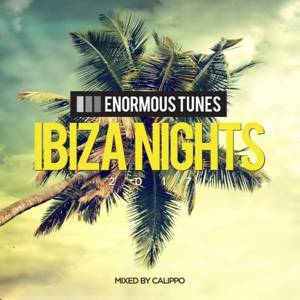 Picture of Enormous Tunes - Ibiza Nights 2017 (Mixed by Calippo)