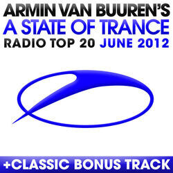 Cover of A State Of Trance Radio Top 20 - June 2012 (Including Classic Bonus Track)