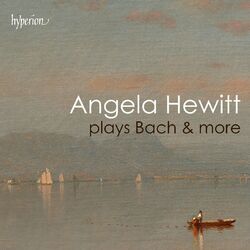 Angela Hewitt plays Bach & more