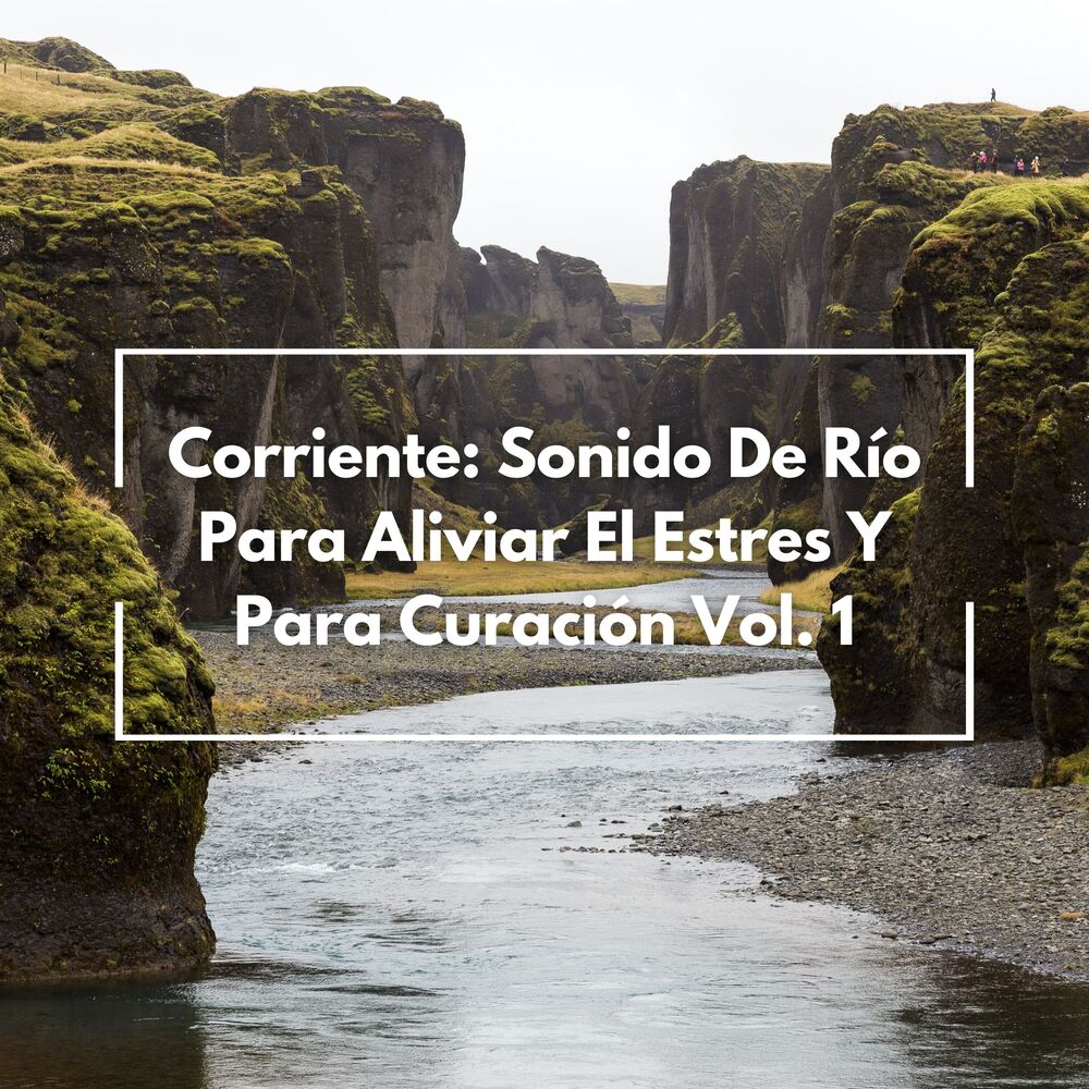 Picture of Corriente: Sonido De Río Para Aliviar El Estres Y Para Curación Vol. 1