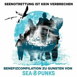 Seenotrettung ist kein Verbrechen - Benefiz-Compilation für Seapunks