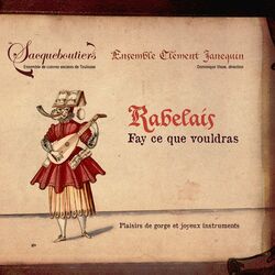 Cover of Rabelais: Fay ce que vouldras - Plaisirs de gorge et joyeux instruments