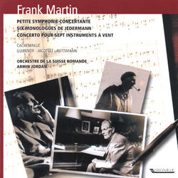 Cover of Frank Martin: Petite symphonie Concertante - Six Monologues from Everyman - Concerto pour sept instruments à vents