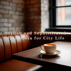 Stylish and Sophisticated Jazz Bossa for City Life