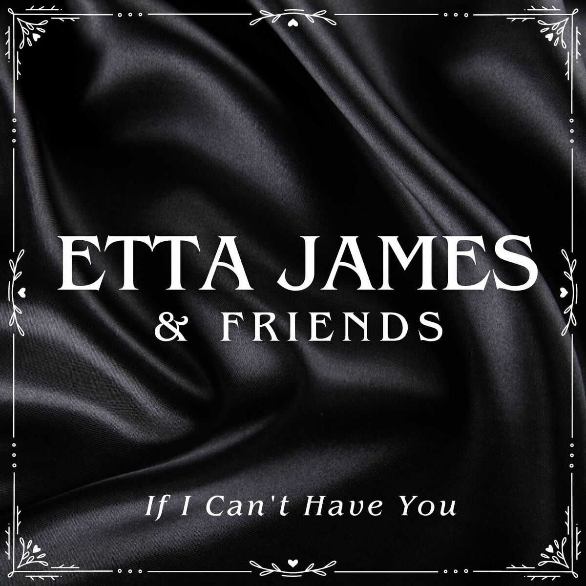 Album cover of If I Can't Have You: Etta James & Friends